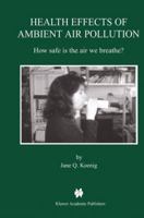 Health Effects of Ambient Air Pollution: How Safe Is the Air We Breathe? 1461370639 Book Cover