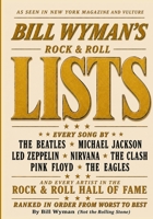 Bill Wyman's Lists: Every Song by The Beatles, Michael Jackson, Led Zeppelin, Nirvana, Pink Floyd, The Eagles, and Every Artist in the Rock & Roll Hall of Fame — Ranked from Worst to Best B0HH3MCLV1 Book Cover