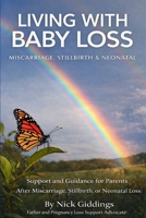 Living With Baby Loss - Miscarriage, Stillbirth & Neonatal: A Compassionate Guide Through One of Life’s Most Devastating Experiences B0G53K8WMY Book Cover