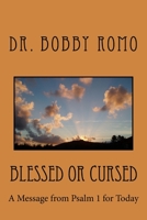 Blessed or Cursed: A Message from Psalm 1 for Today 1523222778 Book Cover