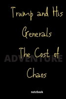 Trump and His Generals: The Cost of Chaos: notebook 6x9 Lined Journal: Memory Book Makes a wonderful daily graph/grid notebook to draw, write, journal, take notes 165116083X Book Cover