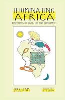 Illuminating Africa: Reflections on Light, Life and Development 1519781822 Book Cover