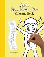 ABC See, Hear, Do Coloring Book 0998577642 Book Cover