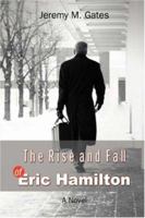 The Rise and Fall of Eric Hamilton 0595449468 Book Cover