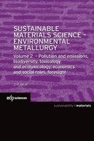 Sustainable Materials Science - Environmental Metallurgy: Pollution and Emissions, Biodiversity, Toxicology and Ecotoxicology, Economics and Social Roles, Foresight 2759821994 Book Cover