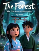 The Forest That Rewrote Memories: A Dark Tale of Memory, Identity, and a Living Forest B0GVDB3WGZ Book Cover