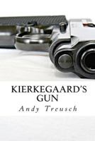 Kierkegaard's Gun 1497568706 Book Cover