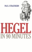Hegel in 90 Minutes 1566631548 Book Cover