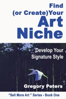 Find (or Create) Your Art Niche (Sell More Art) B0DZ1J195H Book Cover