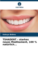 TSHADENT - starkes neues Medikament, 100 % natürlich... (German Edition) 6630300815 Book Cover