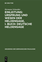 Einleitung: Ursprung Und Wesen Der Heldensage, I. Buch: Deutsche Heldensage 3110987961 Book Cover