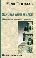 Schüsse ohne Gnade: Doppelmord im Völkerschlachtdenkmal 373475903X Book Cover