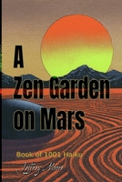 A Zen Garden on Mars: Book of 1001 Haikus B0FG1YWS7V Book Cover