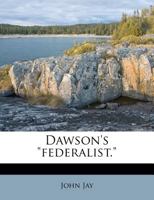 Dawson's "federalist." 1174877235 Book Cover