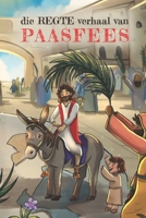 Die REGTE verhaal van Paasfees: 'n Boek wat groei saam met jou kind se ontwikkeling B0F5BD4VWQ Book Cover