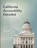 California Accessibility Decoded: An Inspection Guide to the California Building Code, CBC Chapter 11B, and Title 24 Accessibility B0GJLD6L8H Book Cover