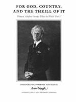 For God, Country, and the Thrill of It: Women Airforce Service Pilots in World War II: Photographic Portraits and Text 0890964017 Book Cover