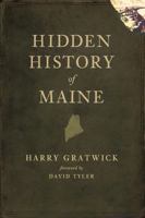 Hidden History of Maine 1596298154 Book Cover