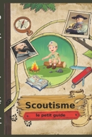 Scoutisme: Le petit guide 1078213399 Book Cover