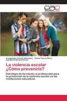 La violencia escolar ¿Cómo prevenirla? 6202143622 Book Cover