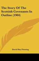 The Story Of The Scottish Covenants In Outline... 9362995352 Book Cover