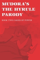 Mudora's The Hyrule Parody: Book Two: Sages of Power (The Hyrule Parody Trilogy) B0FF2RYBCW Book Cover