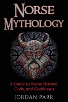Norse Mythology: A Guide to Norse History, Gods, and Goddesses 1761038265 Book Cover