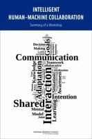 Intelligent Human-Machine Collaboration: Summary of a Workshop 030926264X Book Cover