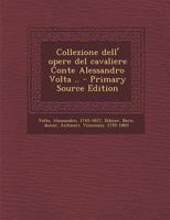 Collezione dell' opere del cavaliere Conte Alessandro Volta .. 1271533464 Book Cover