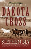 Beneath a Dakota Cross (Fortunes of the Black Hills/Stephen Bly, Bk 1) 0805416595 Book Cover