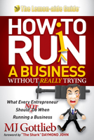 How to Ruin a Business without Really Trying: What Every Entrepreneur should Not Do When Running a Business 1614489793 Book Cover