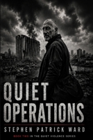 QUIET OPERATIONS: Quiet Violence — Book Two B0H2966MZC Book Cover