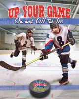 Up Your Game on and Off the Ice 0778707725 Book Cover