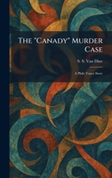The "Canady" Murder Case: A Philo Vance Story 1026032261 Book Cover