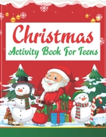 Christmas Activity Book For Teens: An Effective Holiday Coloring, Drawing, Word Search, Maze, Games, and Puzzle Art Activities Book for Boys and Girls Ages 6, 7, 8, 9, and 10 Years Old 1671266110 Book Cover