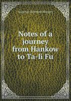 Notes Of A Journey From Hankow To Ta-Li Fu (1875) 1146402597 Book Cover