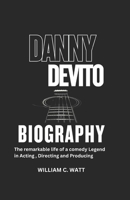 DANNY DEVITO BIOGRAPHY: The remarkable life of a comedy Legend in Acting, Directing and Producing B0F1DCSQ3V Book Cover