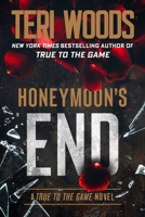Honeymoon's End : A True to the Game Novel 0063470772 Book Cover