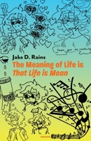 The Meaning of Life is That Life is Mean 164268211X Book Cover