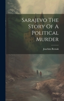 Sarajevo The Story Of A Political Murder 102117193X Book Cover