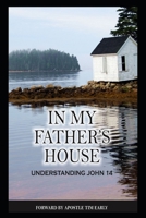 In my Father's House: Understanding John 14 1792907664 Book Cover