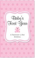 Baby's First Year (Pink): A Thought-A-Day Journal 1441305661 Book Cover