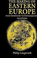 The Making of Eastern Europe: From Prehistory to Postcommunism 1349222046 Book Cover