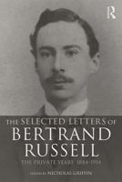The Selected Letters of Bertrand Russell, Volume 1: The Private Years 1884-1914 0415260140 Book Cover