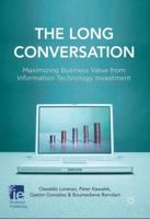 The Long Conversation: Maximizing Business Value from Information Technology Investment 0230297889 Book Cover