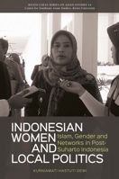 Indonesian Women and Local Politics: Islam, Gender and Networks in Post-Suharto Indonesia 9971698420 Book Cover