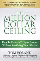 The Million Dollar Ceiling: How to Create a 7-Figure Income Without Sacrificing Your Lifestyle 1537040278 Book Cover