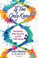 If You Only Knew: Navigating DNA Surprises and the *NPE (Not-Parent Expected) World B0CMFPPV3Y Book Cover