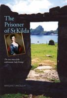The Prisoner of St. Kilda: The True Story of the Mysterious Disappearance of Lady Grange 1906817650 Book Cover