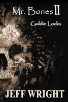 Mr. Bones II: Goldie Locks 1483956849 Book Cover